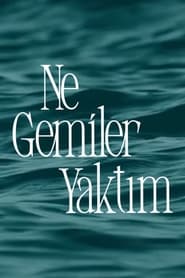 Ne Gemiler Yaktım izle 