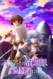 The Healer Who Was Banished From His Party, Is, in Fact, the Strongest izle 