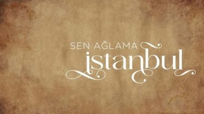 Sen Ağlama İstanbul 1.Bölüm izle
