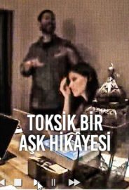 Toksik Bir Aşk Hikâyesi izle