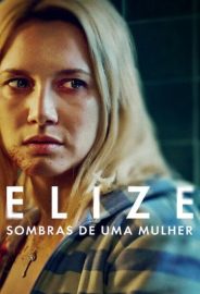 Elize: Bir Kadının Gölgeleri izle